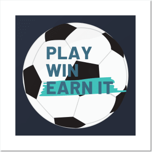 Play, win, earn it Posters and Art